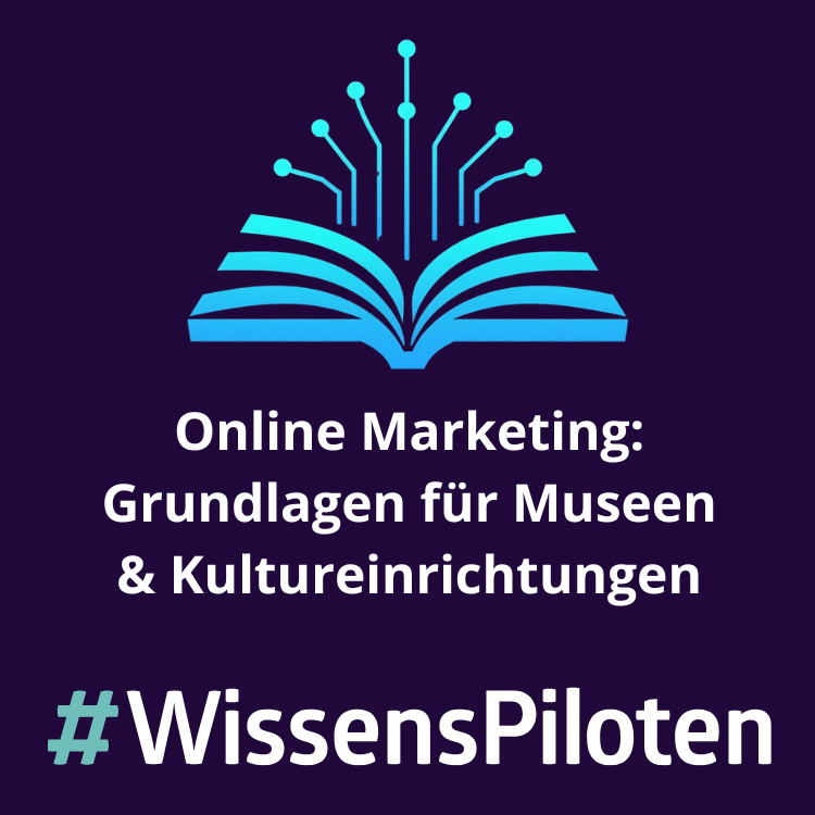 Online Marketing: Grundlagen für Museen & Kultureinrichtungen